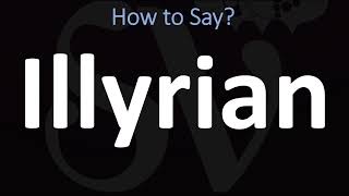 How to Pronounce Illyrian CORRECTLY [upl. by Bonnee]