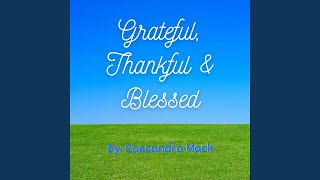 Grateful Thankful amp Blessed [upl. by Milla]