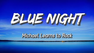 MLTR  Blue Night Lyrics Michael Learns To Rock [upl. by Yole]