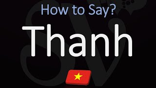 How to Pronounce Thanh CORRECTLY [upl. by Ailana716]