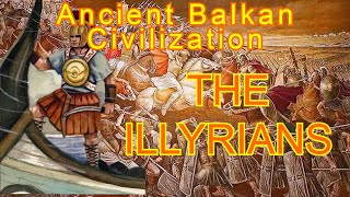 The Illyrians Ancient Balkan Civilization Finale [upl. by Notnerb246]