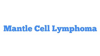 Mantle cell lymphoma [upl. by Irahk]