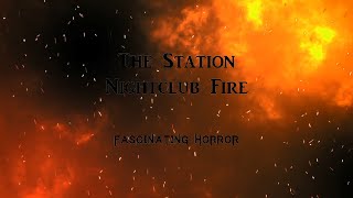 The Station Nightclub Fire  A Short Documentary  Fascinating Horror [upl. by Aidyn]