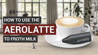 How To Use the AeroLatte To Froth Milk [upl. by Nosretep68]