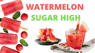 Watermelon Sugar High [upl. by Grigson]