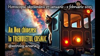 AN NOU chinezesc in trenuletul cosmic 🚂 HOROSCOPUL SAPTAMANII 2701 2022025 cu astrolog ACVARIA [upl. by Notniuqal]