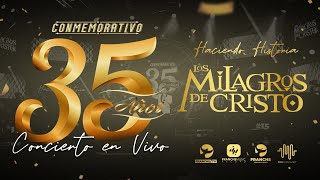 Los Milagros De Cristo  Conmemorativo 35 Años  Concierto Completo En Vivo [upl. by Roley]