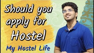 Should you apply for Hostel  My Hostel Life [upl. by Eelsel]