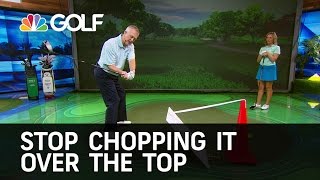 Stop Chopping Over The Top  Golf Channel [upl. by Lucias456]