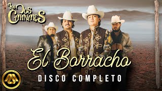 Los Dos Carnales  El Borracho Disco Completo [upl. by Lanny731]