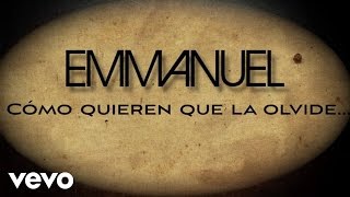 Emmanuel  Cómo Quieren Que La Olvide Lyric Video [upl. by Grazia246]