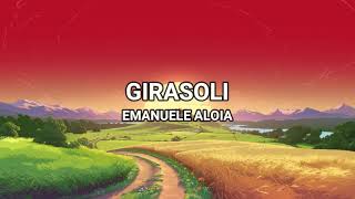 Girasoli  Emanuele Aloia LyricsTesto [upl. by Danialah]