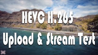 HEVC H265 Upload amp Stream Test [upl. by Grigson627]