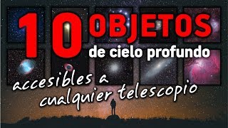 10 OBJETOS DE CIELO PROFUNDO accesibles a cualquier telescopio [upl. by Aihtnys]