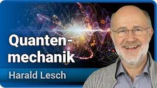 Quantenmechanik für Einsteiger  Harald Lesch [upl. by Rehpetsirhc]