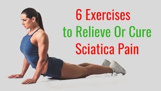 6 Exercises to Relieve Sciatica Pain [upl. by Otte]