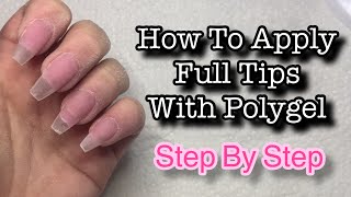 How to Apply Full Nail Tips With Polygel [upl. by Kauslick]