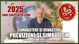 Previziuni și simbolism 2025  ANUL ȘARPELUI DE LEMN Cunoaștere și renaștere Dr Teodor Coldea [upl. by Hevak]