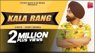 Kala Rang  Full Audio  Mittran Da Rang kala Kehn walyie  Harry Dhanoa  Future beats [upl. by Pellet]