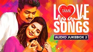 Tamil Love Songs  Audio Jukebox  Best Hits [upl. by Lebam]