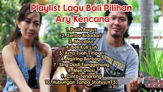 Ary Kencana Playlist Lagu Bali Pilihan 2020  Lagu Bali terbaru [upl. by Ralyat]