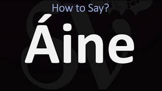 How to Pronounce Áine CORRECTLY [upl. by Sanburn]