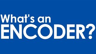 Encoders 101 An Introduction to Encoders [upl. by Egreog]