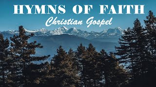 GREAT HYMNS OF FAITH  Christian Gospel Beautiful Playlist  Lyrics Video [upl. by Sanjay]