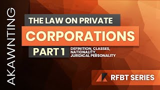 Law on Private Corporations Part 1 based on the Revised Corporation Code of the Philippines 2020 [upl. by Anileuqcaj]