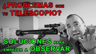 PROBLEMAS CON TU TELESCOPIO soluciones para empezar a observar [upl. by Sitnik]