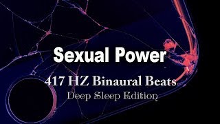 417 HZ Binaural Beats  Sexual Power  More Powerful Orgasms  Solfeggio Water Music [upl. by Eadahs]