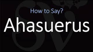 How to Pronounce Ahasuerus CORRECTLY [upl. by Nuahsel119]