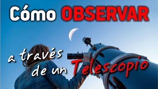 CÓMO OBSERVAR a través de un TELESCOPIO [upl. by Dorree]