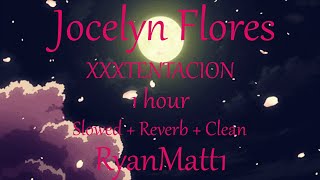 Jocelyn Flores 1 hour Clean  XXXTENTACION  Slowed  Reverb  Lyrics  Music to study to [upl. by Brand722]