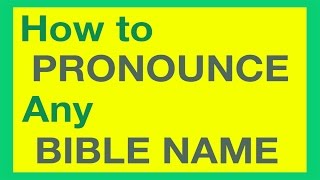 How To Pronounce Bible Names With Ease [upl. by Retla]