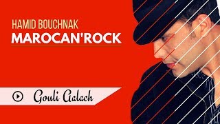 Hamid Bouchnak  Gouli Aalache « MAROCANROCK » Album Complet [upl. by Maram993]