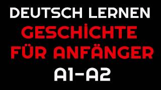 Geschichte für Anfänger 2  Deutsch lernen [upl. by Euqinamod765]