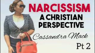 NARCISSISM from a Christian Perspective by Cassandra Mack [upl. by Alemrac]