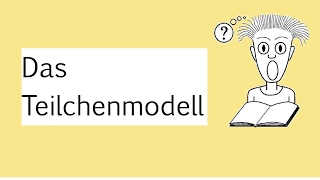 Das Teilchenmodell Chemie [upl. by Ahsikym]