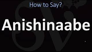 How to Pronounce Anishinaabe CORRECTLY [upl. by Snashall]