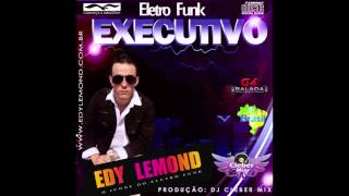 Edy Lemond Eletrofunk Executivo Dj Cleber Mix 2013 [upl. by Alburg]