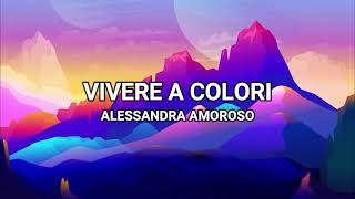 Vivere A Colori  Alessandra Amoroso LyricsTesto [upl. by Genevra]