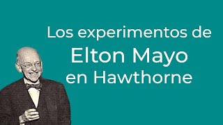 Las experiencias de Elton Mayo en Hawthorne [upl. by Kerri]