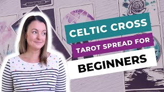 The Celtic Cross Tarot Spread for Beginners [upl. by Fernyak]