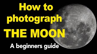 Moon Photography for Beginners  How to photograph the moon with a Nikon or Canon DSLR Camera [upl. by Darnall]