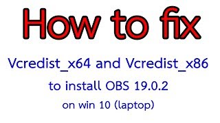 How to fix Vcredistx64 and Vcredistx86 to install OBS 1902 on win 10 laptop [upl. by Essined169]