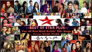 Top 40 Star Plus Hindi Serials Title Songs  ☆BEST OF STAR PLUS☆ [upl. by Lawford]