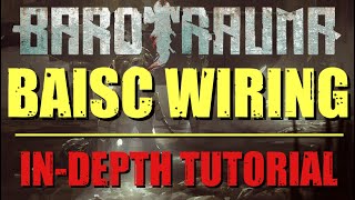 Barotrauma  Basic Wiring  InDepth Tutorial [upl. by Flori]