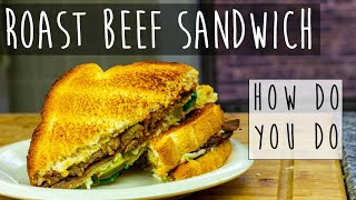 The BEST Way to Make a Roast Beef Sandwich [upl. by Annaeed448]