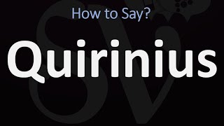 How to Pronounce Quirinius CORRECTLY [upl. by Larsen]